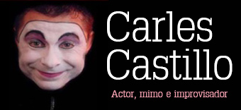 Carles Castillo: Actor, mimo e improvisador